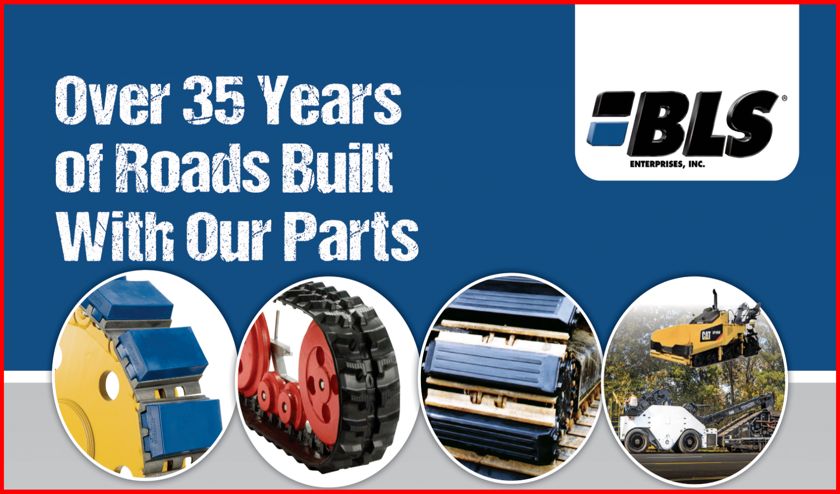 Over 35 Years of Roads Built With Our Parts